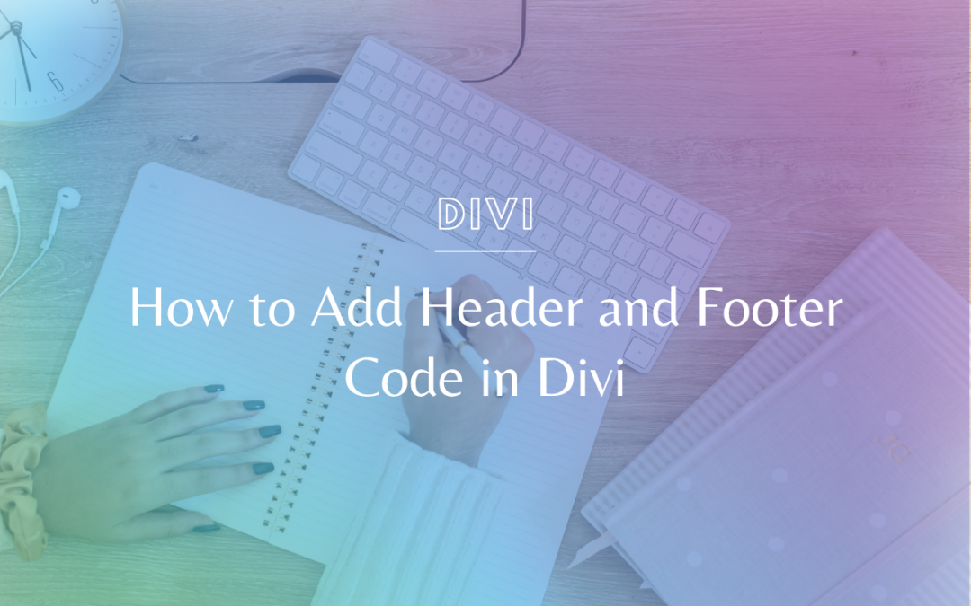 How to Add Header and Footer Code in Divi