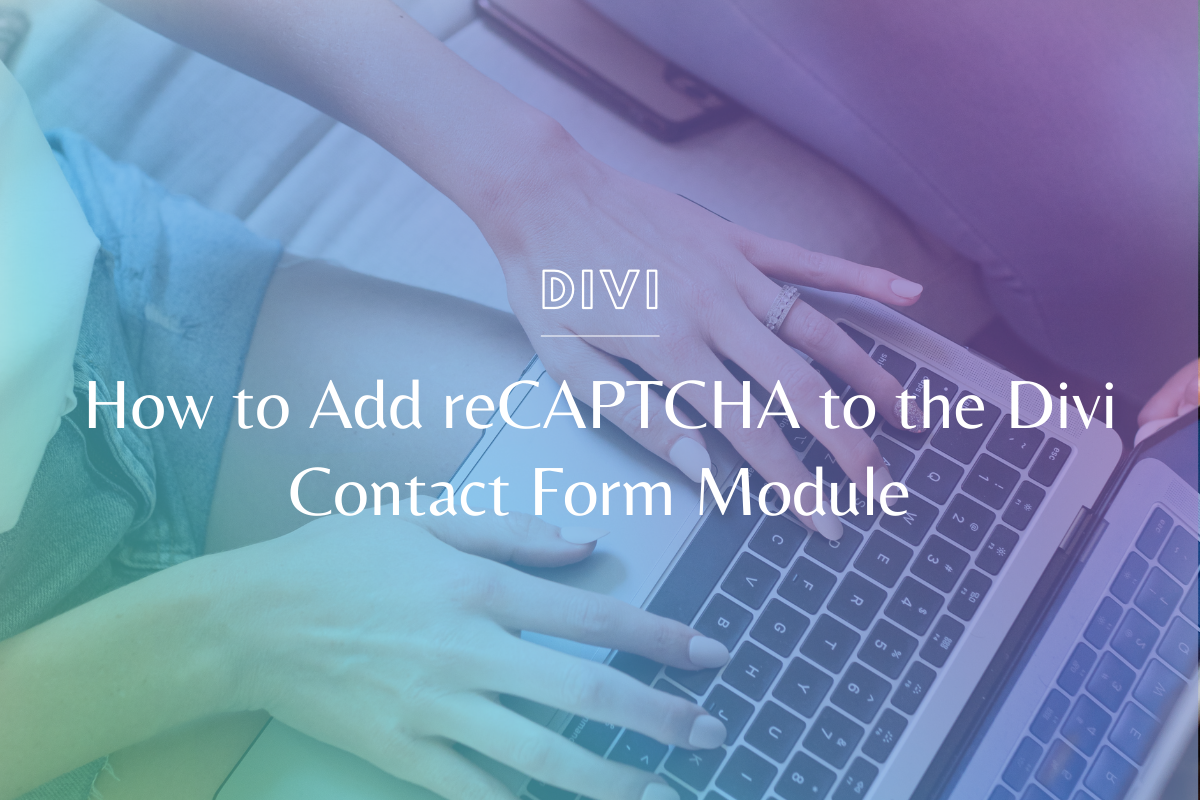 Stop spam in its tracks! Learn how to add reCAPTCHA to the Divi Contact Form module. @hellosammunoz www.makingwebsitemagic.com