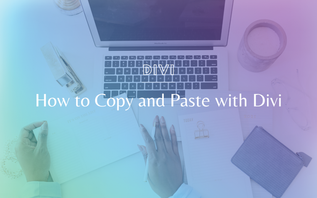 How to Copy and Paste with Divi