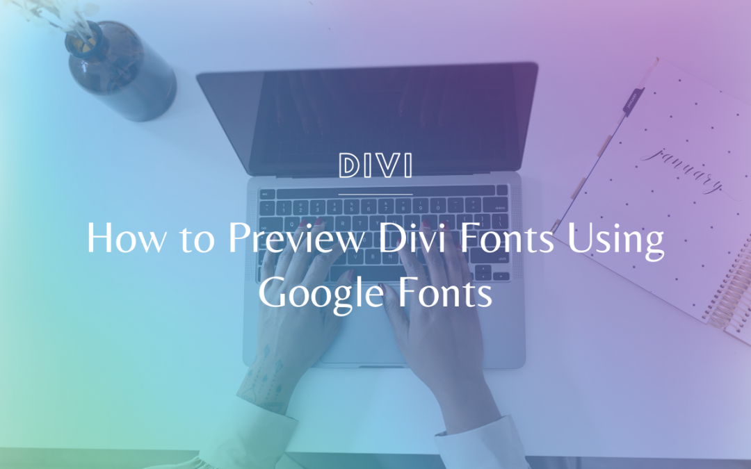 How to Preview Divi Fonts using Google Fonts