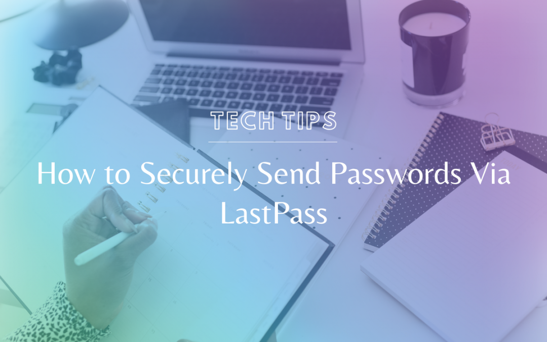 How to Securely Send Passwords Via LastPass