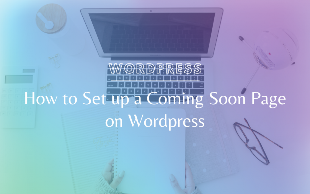 How to Set Up a Coming Soon Page on WordPress