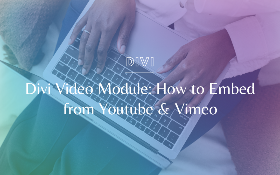 Divi Video Module: How to Embed from Youtube & Vimeo