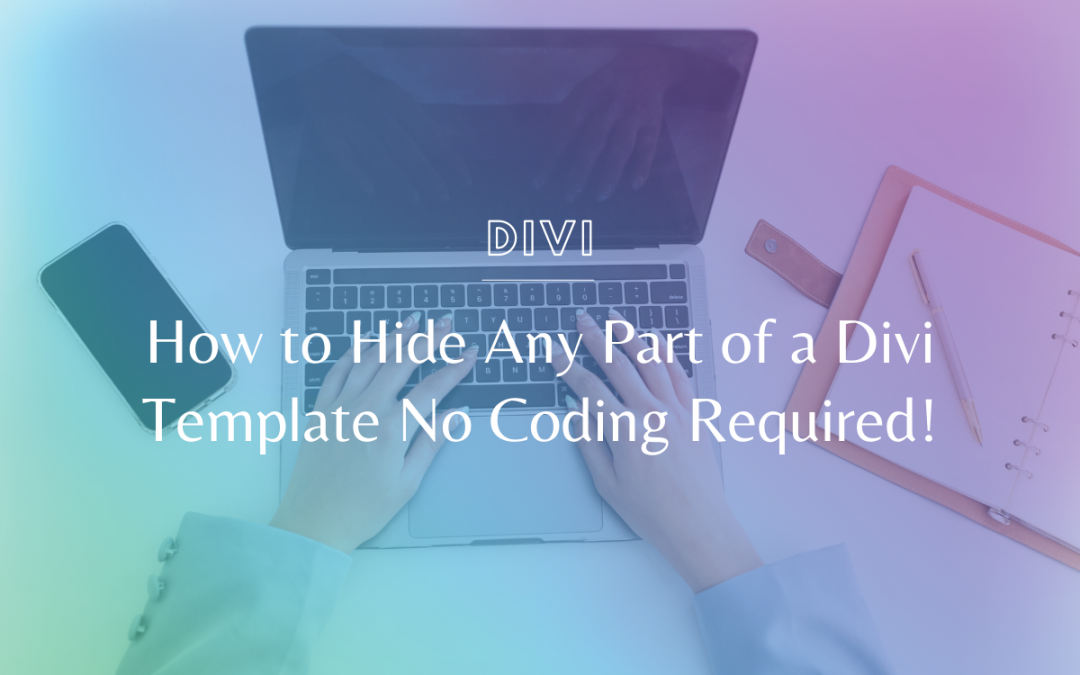 How to Hide Any Part of a Divi Template No Coding Required!