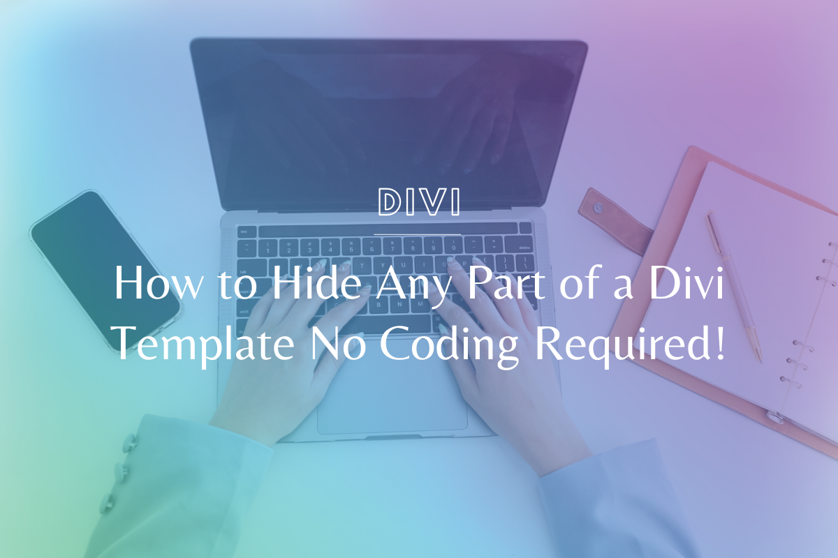 How to Hide Any Part of a Divi Template No Coding Required!