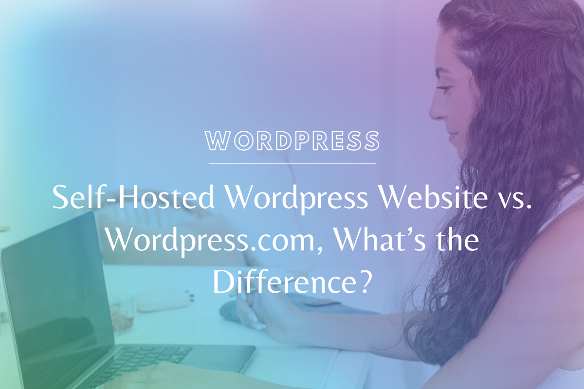 Self-Hosted WordPress Website vs. WordPress.com, What’s the Difference?