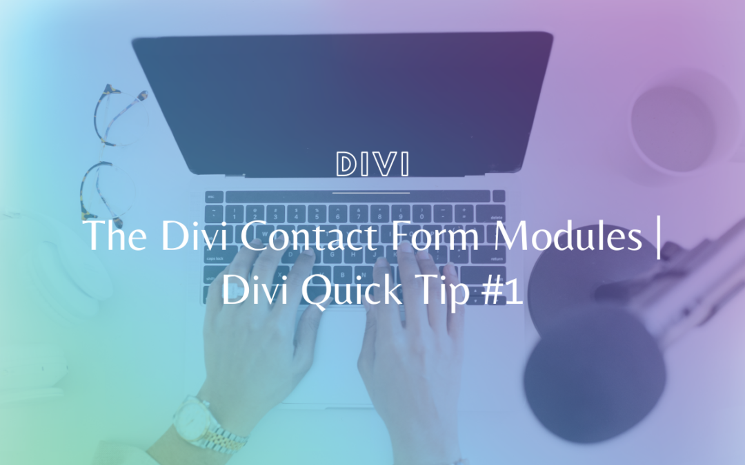 The Divi Contact Form Modules | Divi Quick Tip #1