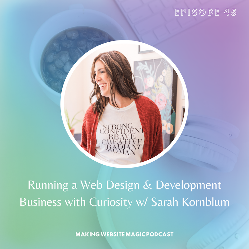 Running a Web Design Business with Curiosity with Sarah Kornblum