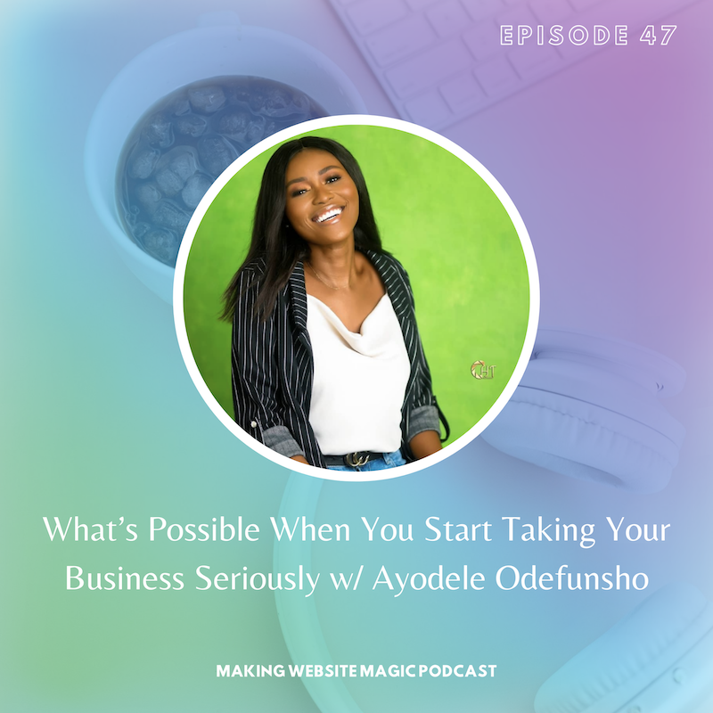 What’s Possible When You Start Taking Your Business Seriously with Ayodele Odefunsho